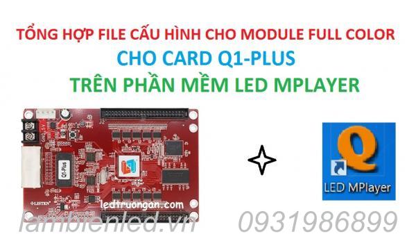 Tổng hợp file cấu hình Card Q1 Plus trên phần mềm LED MPlayer