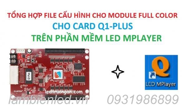 Tổng hợp file cấu hình Card Q1 Plus trên phần mềm LED MPlayer